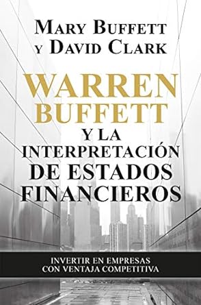 WARRENT BUFFETT Y LA INTERPRETACIÓN DE LOS ESTADOS FINANCIEROS- MARY BUFFETT(autora)